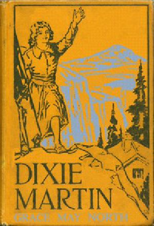 [Gutenberg 46871] • Dixie Martin, the Girl of Woodford's Cañon